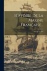 Anonymous - Histoire De La Marine Française...: De 1815 À 1870