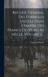 Eugène de Rozière - Recueil Général Des Formules Usitées Dans L'empire Des Francs Du Ve Au Xe Siècle, Volume 2