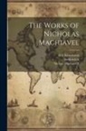 Ellis Farneworth, Ii Frederick, Niccolò Machiavelli - The Works of Nicholas Machiavel
