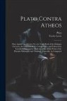 Tayler Lewis, Plato - Plato Contra Atheos: Plato Against the Atheists; Or, the Tenth Book of the Dialogue On Laws, Accompanied With Critical Notes, and Followed