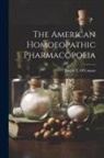Joseph T. O'Connor - The American Homoeopathic Pharmacopoeia