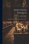 Immanuel Bekker - Anecdota Graeca: Theodosii Canones. Editoris Annotatio Critica. Indices