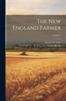 Simon Brown, Samuel W. Cole - The New England Farmer; Volume 4