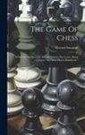 Howard Staunton - The Game Of Chess: A Popular And Scientific Introduction To The Game, Based Upon "the Chess-players Handbook."