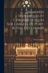 Pierre Guilbert - Mémoires Historiques Et Chronologiques Sur L'abbaye De Port-Royal Des Champs
