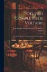 Jean-Antoine-Nicolas Ca de Condorcet, Voltaire - Oeuvres Complètes De Voltaire: Avec Des Notes Et Une Notice Sur La Vie De Voltaire