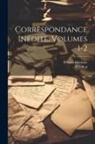 Prosper Mérimée, Stendhal - Correspondance Inédite, Volumes 1-2