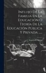 Teaooro H. Barrau - Influjo De La Familia En La Educación O Teoría De La Educación Pública Y Privada