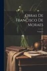 Anonymous - Obras De Francisco De Moraes; Volume 3