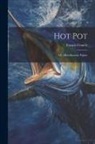 Francis Francis - Hot Pot: Or, Miscellaneous Papers