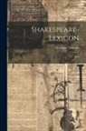 Alexander Schmidt - Shakespeare-Lexicon: M-Z