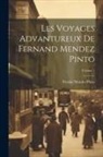 Fernão Mendes Pinto - Les Voyages Advantureux De Fernand Mendez Pinto; Volume 1