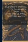 Pierre Bayle - De L'origine Du Mal, Ou Examen Des Principales Difficultés De Bayle, Sur Cette Matière