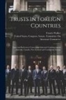 Francis Walker, United States Congress Senate Comm - Trusts in Foreign Countries: Laws and References Concerning Industrial Combinations in Australia, Canada, New Zealand and Continental Europe