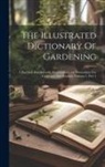 Anonymous - The Illustrated Dictionary Of Gardening: A Practical And Scientific Encyclopædia Of Horticulture For Gardeners And Botanist, Volume 5, Part 1