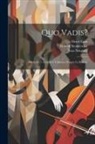 Henri Cain, Jean Nouguès, Henryk Sienkiewicz - Quo Vadis?: Opéra En 5 Actes Et 6 Tableaux D'après Le Roman