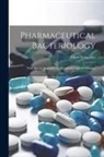 Albert Schneider - Pharmaceutical Bacteriology: With Special Reference to Disinfection and Sterilization