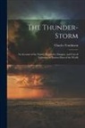 Charles Tomlinson - The Thunder-Storm: An Account of the Nature, Properties, Dangers, and Uses of Lightning in Various Parts of the World