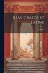 Anonymous - Ilias, Graece Et Latine; Volume 2