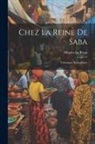 Hugues Le Roux - Chez la reine de Saba; chronique Éthiopienne