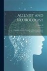 Anonymous - Alienist and Neurologist: A Quarterly Journal of Scientific, Clinical and Forensic Psychiatry and Neurology; Volume 30