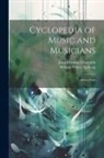 William Foster Apthorp, John Denison Champlin - Cyclopedia of Music and Musicians: Abaco-Dyne