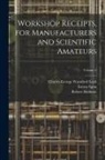 Robert Haldane, Charles George Warnford Lock, Ernest Spon - Workshop Receipts, for Manufacturers and Scientific Amateurs; Volume 2