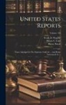 Henry Putzel, John Chandler Bancroft Davis, United States Supreme Court - United States Reports: Cases Adjudged In The Supreme Court At ... And Rules Announced At ...; Volume 126