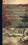 Confucius, Pierre-Charles Lévesque, Kung-Fu-Tse - De La Philosophie Des Chinois & Pensées Morales De Confucius