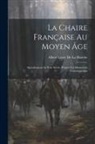 Albert Lecoy De La Marche - La Chaire Française Au Moyen Âge: Spécialement Au Xiiie Siècle, D'après Les Manuscrits Contemporains