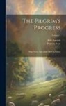 John Bunyan, Thomas Scott - The Pilgrim's Progress: With Notes, And A Life Of The Author; Volume 1