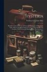 Frederic Carpenter Skey - Hysteria: Remote Causes of Disease in General. Treatment of Disease by Tonic Agency. Local Or Surgical Forms of Hysteria, Etc. S