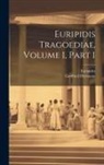 Gottfried Hermann, Euripides - Euripidis Tragoediae, Volume 1, Part 1