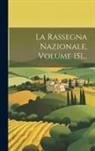 Anonymous - La Rassegna Nazionale, Volume 151