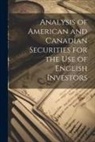 Anonymous - Analysis of American and Canadian Securities for the Use of English Investors
