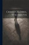 Anonymous - Crimes Célèbres, Volumes 5-6