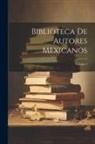 Anonymous - Biblioteca De Autores Mexicanos; Volume 1