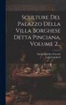 Luigi Lamberti, Ennio Quirino Visconti - Sculture Del Palazzo Della Villa Borghese Detta Pinciana, Volume 2