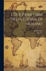 Robert, Jakob Ulrich - I Due Primi Libri Della Istoria Di Merlino