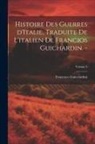 Francesco Guicciardini - Histoire des guerres d'Italie, traduite de l'italien de Francios Guichardin. -; Volume 2