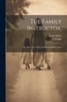 Daniel Defoe, S. Wright - The Family Instructor.: In Three Parts. With a Recommendatory Letter