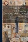 Frank Boyd O'Connell - History of the Nebraska American Legion: The First Volume of a Historical Record of the American Legion, Department of Nebraska
