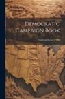 Anonymous - Democratic Campaign Book: Presidential Election of 1896
