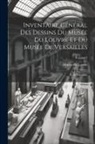 Musée Du Louvre - Inventaire général des dessins du Musée du Louvre et du Musée de Versailles; école française; Volume 2