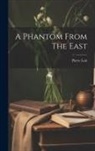 Pierre Loti - A Phantom From The East
