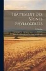 G. Gastine - Traitement Des Vignes Phylloxérées: Emploi Du Sulfure De Carbone Contre Le Phylloxéra