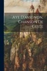 Anonymous - Aye D'avignon, Chanson De Geste