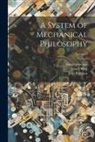 David Brewster, John Robison, James Watt - A System of Mechanical Philosophy; Volume 1
