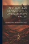 Harry Foster Bain, Wisconsin Geological and Natural Hist - Zinc and Lead Deposits of the Upper Mississippi Valley