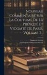 Claude de Ferrière, Jean Baptiste Balthazand Sauvan - Nouveau Commentaire Sur La Coutume De La Prévoté Et Vicomté De Paris, Volume 2